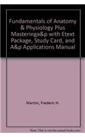 Fundamentals of Anatomy & Physiology Plus Masteringa&p with Etext Package, Study Card, and A&p Applications Manual