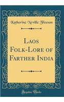 Laos Folk-Lore of Farther India (Classic Reprint)