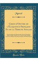 Chefs-d'Oeuvre de l'ï¿½loquence Franï¿½aise Et de la Tribune Anglais: Extraits d'Aguesseau, Beaumarchais, Bossuet, Bourdaloue, Buffon, Fï¿½nï¿½lon, Flï¿½chier, Foy, Guï¿½nard, Lally-Tolendal, Loyseau de Maulï¿½on, Maccarthy, Martignac, Maseillon; B: Extraits d'Aguesseau, Beaumarchais, Bossuet, Bourdaloue, Buffon, Fï¿½nï¿½lon, Flï¿½chier, Foy, Guï¿½nard, Lally-Tolendal, Loyseau de Maulï¿½on, Macc