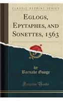 Eglogs, Epytaphes, and Sonettes, 1563 (Classic Reprint)