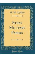 Stray Military Papers (Classic Reprint)