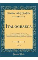 Italograeca, Vol. 1: Kulturgeschichtliche Studien Auf Sprachwissenschaftlicher Grundlage; Vom ï¿½ltesten Verkehr Zwischen Hellas Und ROM Bis Zur Kaiserzeit (Classic Reprint)