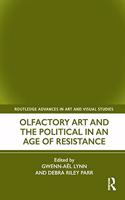 Olfactory Art and the Political in an Age of Resistance