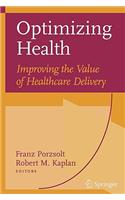 Optimizing Health: Improving the Value of Healthcare Delivery