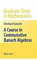 Course in Commutative Banach Algebras