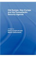Old Europe, New Europe and the Transatlantic Security Agenda