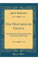Das Historische Gesetz: Zur Kritik Der Materialistischen Geschichtsauffassung (Classic Reprint)