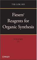 Fiesers' Reagents for Organic Synthesis, Volume 25