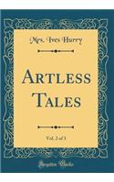 Artless Tales, Vol. 2 of 3 (Classic Reprint)