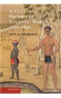 Cultural History of the Atlantic World, 1250 1820