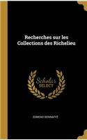 Recherches sur les Collections des Richelieu