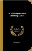 In Memory of Edwin Channing Larned