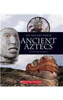 Ancient Aztecs: (Ancient World (Children's Press Hardcover))