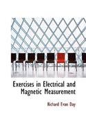 Exercises in Electrical and Magnetic Measurement