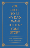 You Chose to Be My Dad; I Want to Hear Your Story