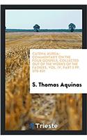 Catena Aurea: Commentary on the Four Gospels, Collected Out of the Works of the Fathers, Vol. IV, Part II Pp. 370-631