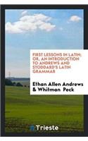First Lessons in Latin; Or, an Introduction to Andrews and Stoddard's Latin Grammar
