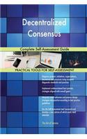 Decentralized Consensus Complete Self-Assessment Guide