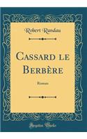 Cassard Le Berbï¿½re: Roman (Classic Reprint)