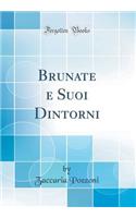 Brunate E Suoi Dintorni (Classic Reprint)