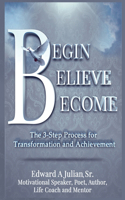 Begin Believe Become