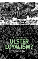 The End of Ulster Loyalism?