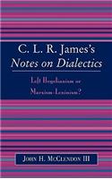 CLR James's Notes on Dialectics: Left Hegelianism or Marxism-Leninism?