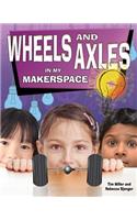 Wheels and Axles in My Makerspace