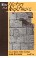 When History Is a Nightmare: Lives and Memories of Ethnic Cleansing in Bosnia-Herzegovina