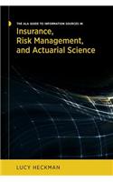 The ALA Guide to Information Sources in Insurance, Risk Management, and Actuarial Science