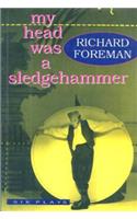 My Head Was a Sledgehammer: Six Plays