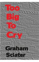Too Big To Cry