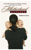 Motherhood Exposed