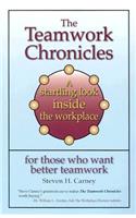 The Teamwork Chronicles: A Startling Look Inside the Workplace for Those Who Want Better Teamwork