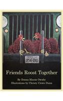 Friends Roost Together