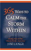 365 Ways to Calm The Storm Within
