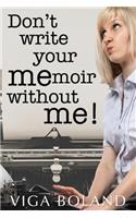 Don't Write Your MEmoir Without ME!