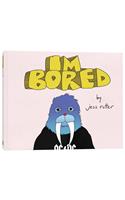Jess Rotter: I'm Bored: I’m Bored