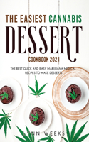 The Easiest Cannabis Dessert Cookbook 2021