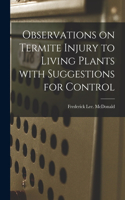 Observations on Termite Injury to Living Plants With Suggestions for Control