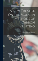 New Treatise On the Modern Methods of Carbon Printing