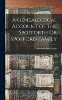 Genealogical Account of the Spofforth Or Spofford Family