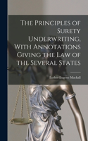Principles of Surety Underwriting, With Annotations Giving the Law of the Several States