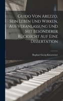 Guido von Arezzo, sein Leben und Wirken, aus Veranlassung und mit besonderer Rücksicht auf eine Dissertation