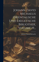 Johann David Michaelis Orientalische Und Exegetische Bibliothek, Volume 19...