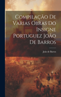 Compilação De Varias Obras Do Insigne Portuguez João De Barros