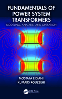 Fundamentals of Power System Transformers: Modeling, Analysis, and Operation