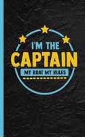 I'm The Captain My Boat My Rules: Notebook, Journal for Bullets or Diary Gift for Ship & Boat Owners, Dot Grid Paper (120 Pages, 6x9)