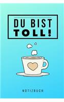 Du Bist Toll Notizbuch