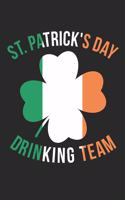 St. Patrick's Day Notebook - St. Patrick's Day Drinking Team Ireland St. Pattys Day - St. Patrick's Day Journal